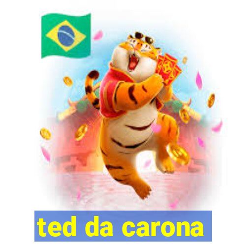 ted da carona